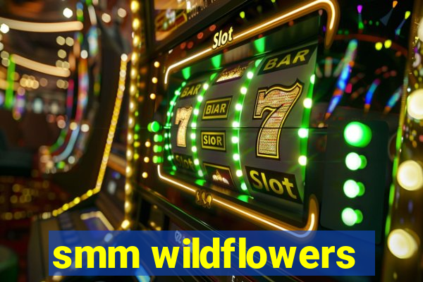 smm wildflowers
